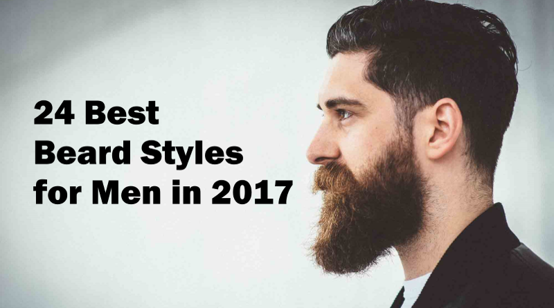 24 Best Beard Styles for Men in 2017